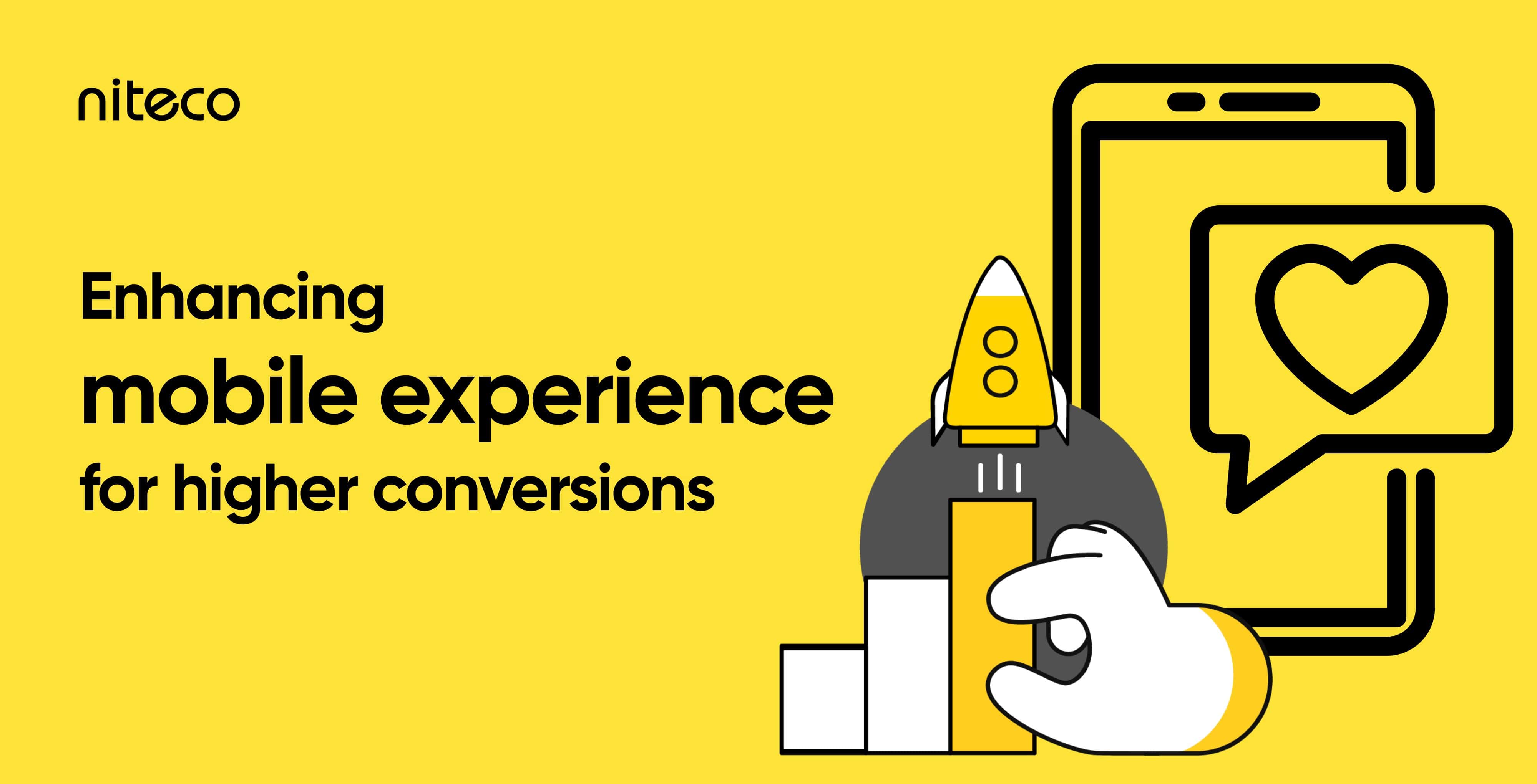 Enhancing mobile user experience for higher conversions